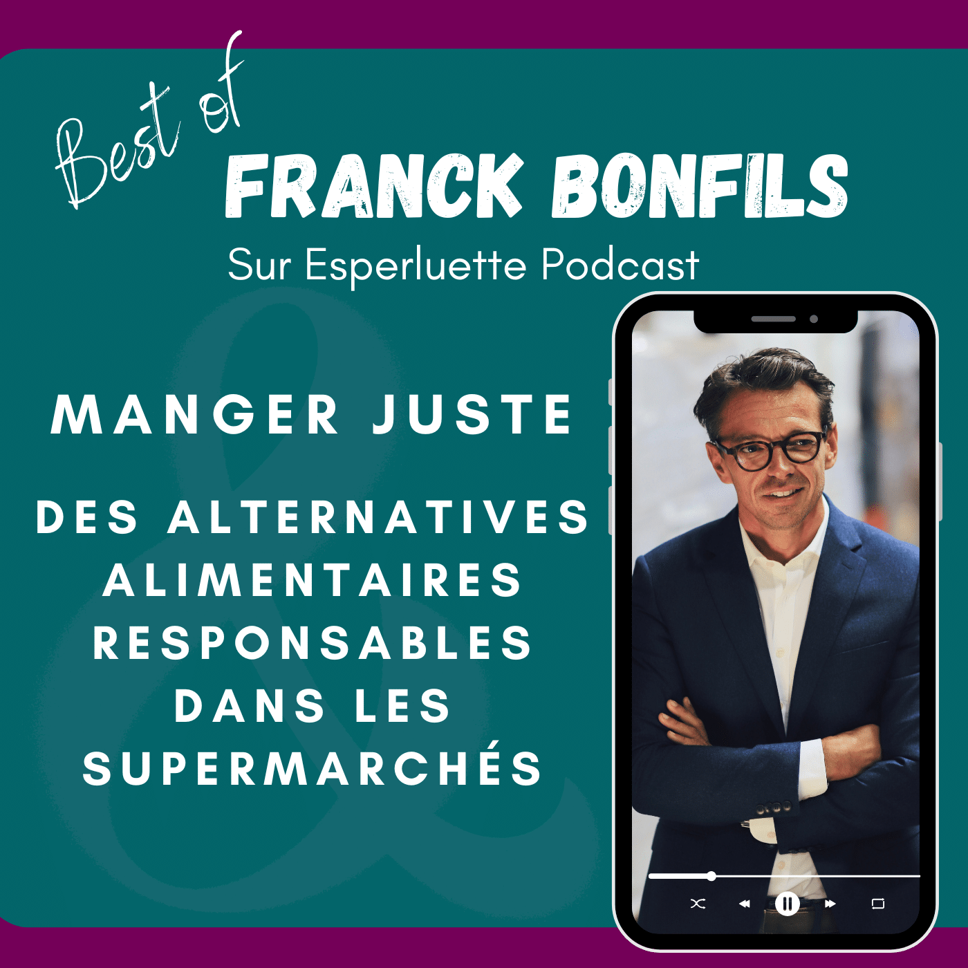 Franck Bonfils créateur de Manger Juste (Juste Bio) - Un Air d'ici - Proposer des alternatives alimentaires responsables dans les supermarchés sur Esperluette