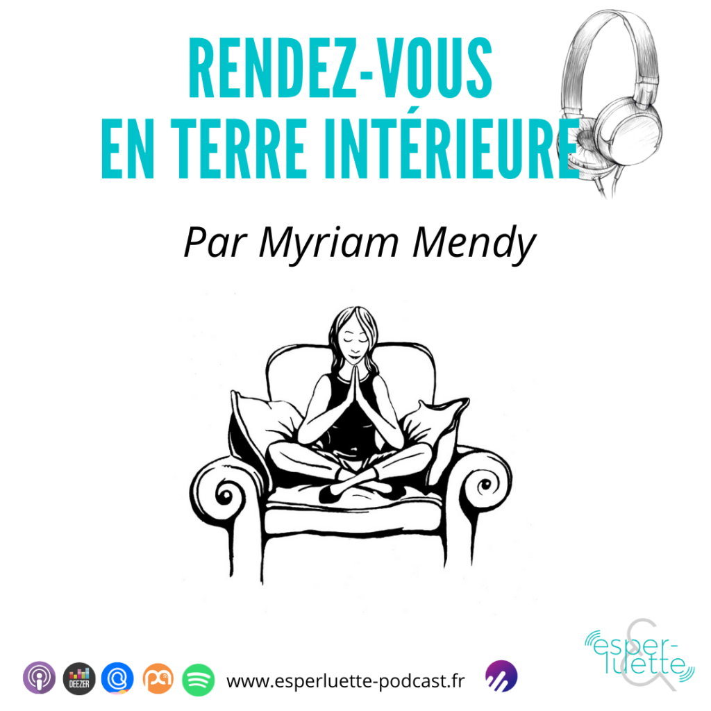 rendez-vous en terre intérieure, chronique bien-être que esperluette podcast par Myriam Mendy