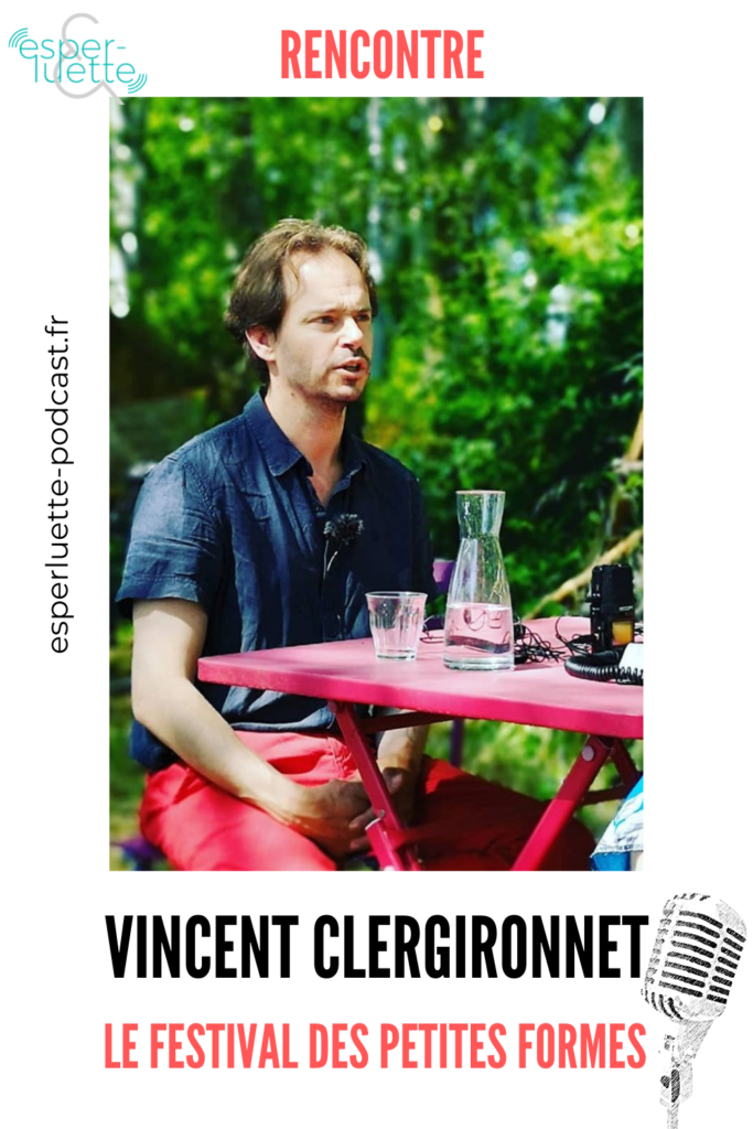 Rencontre sur Esperluette avec Vincent Clergironnet, créateur du Festival des Petites Formes à Avignon