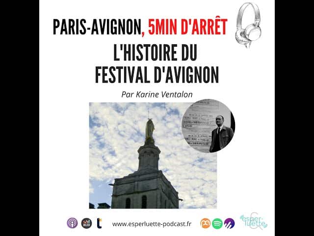 L’histoire du Festival d’Avignon- Paris / Avignon, 5 min d’arrêt Par Karine Ventalon
