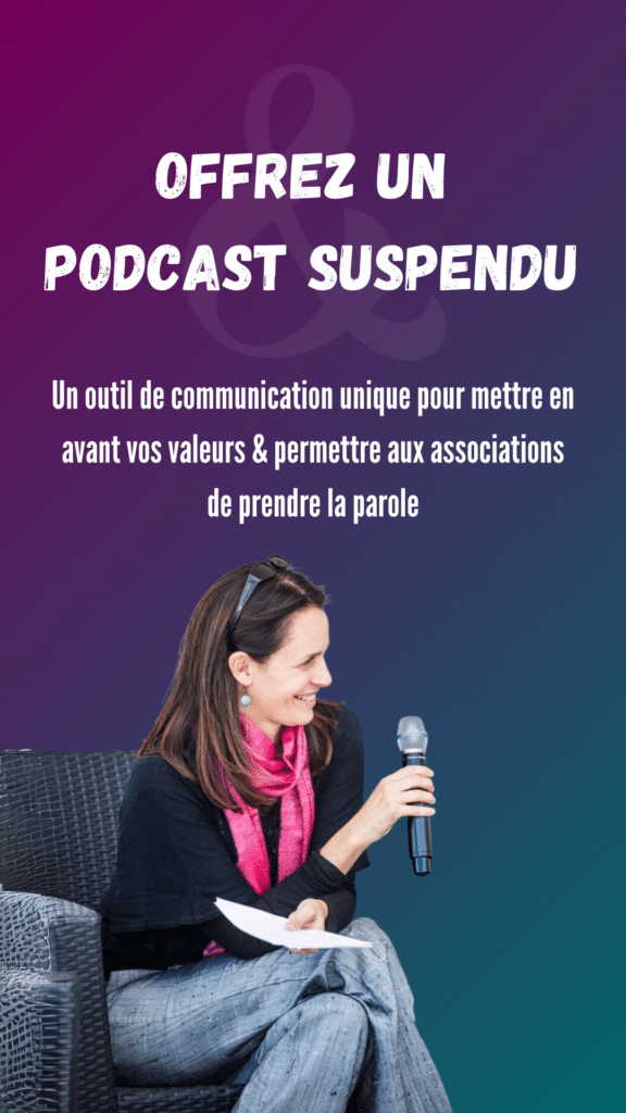 Offrez un podcast suspendu à une association 