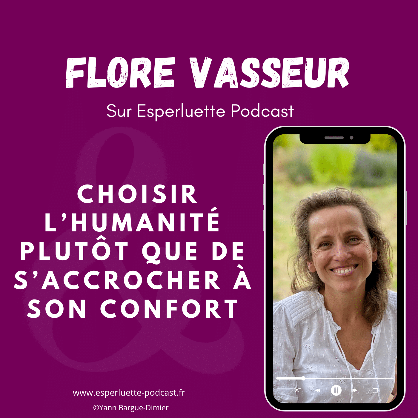Flore Vasseur, choisir l'humanité plutôt que de s'accrocher à son confort - Interview sur Esperluette podcast