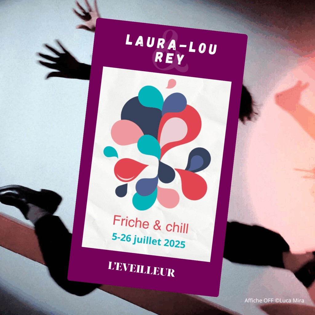 Friche & chill à l’Éveilleur - Interview Laura-Lou Rey - Festival Off Avignon 2025