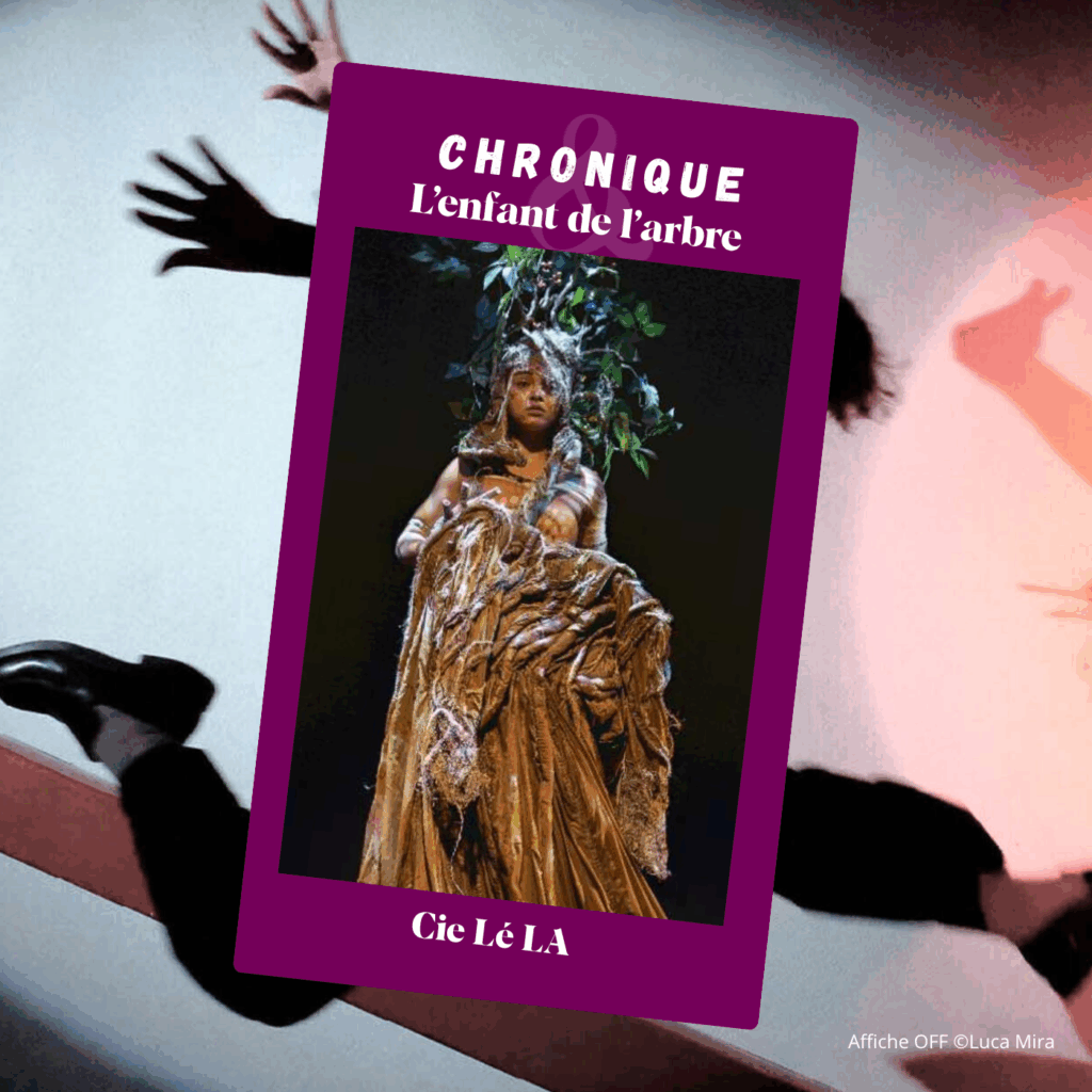 L'enfant de l'arbre - Cie Lé LA - Festival Off Avignon 2025