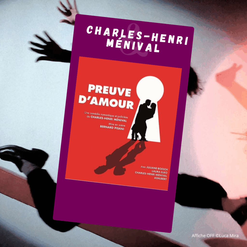 Interview de Charles-Henri Ménival pour Preuve d'amour - Festival Off Avignon 2025