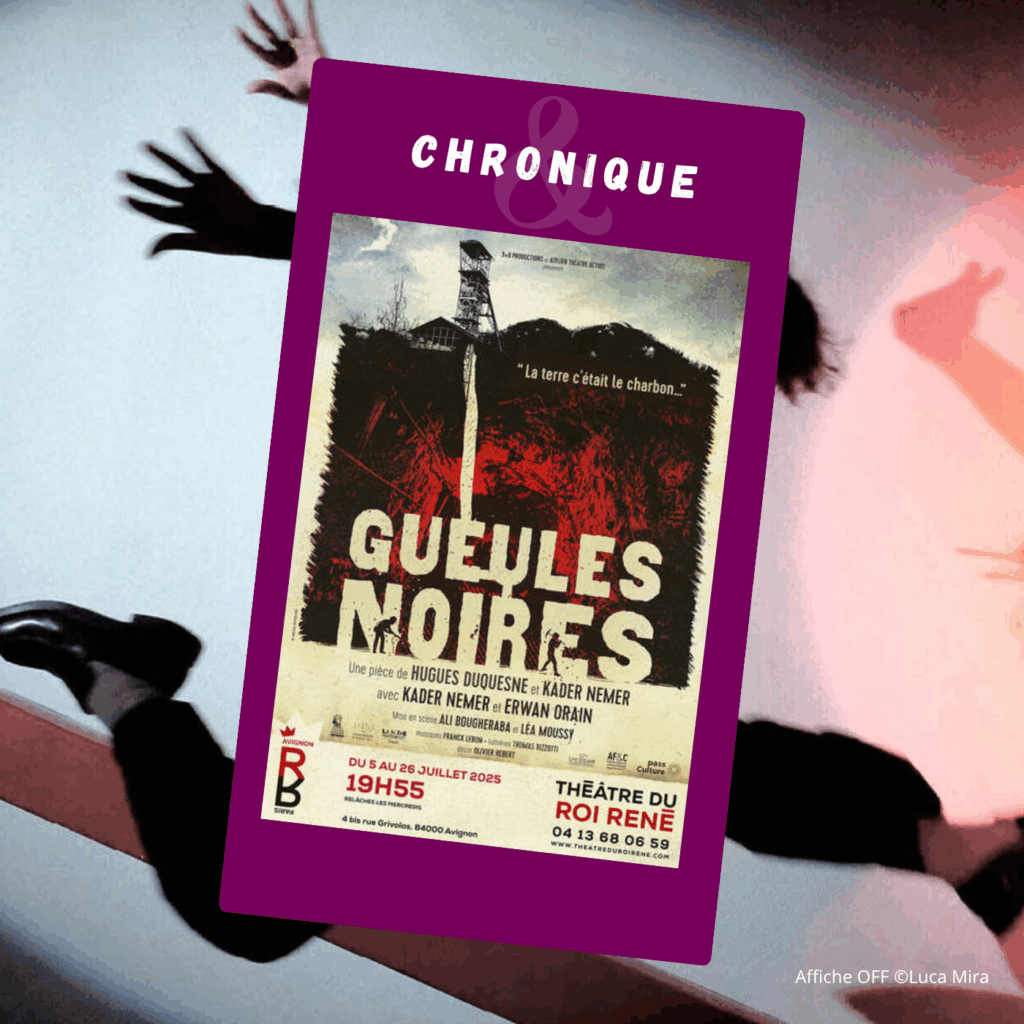 Chronique sur Gueules Noires au Festival Off Avignon 2025