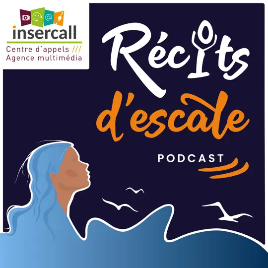 Récits d'escale podcast réalisé par les équipes d'insercall à Avignon