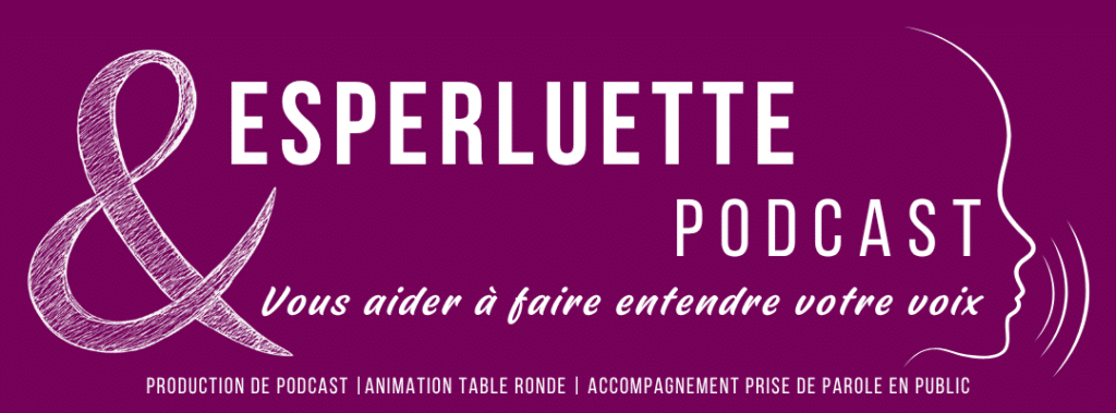 Esperluette Podcast - Vous aider à faire entendre votre voix 